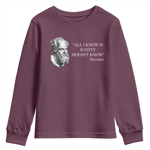 Funny Greek Philosophy Socrates Youth Sweatshirt All I Know Is Scotty Doesnt Know TS09 Maroon Print Your Wear