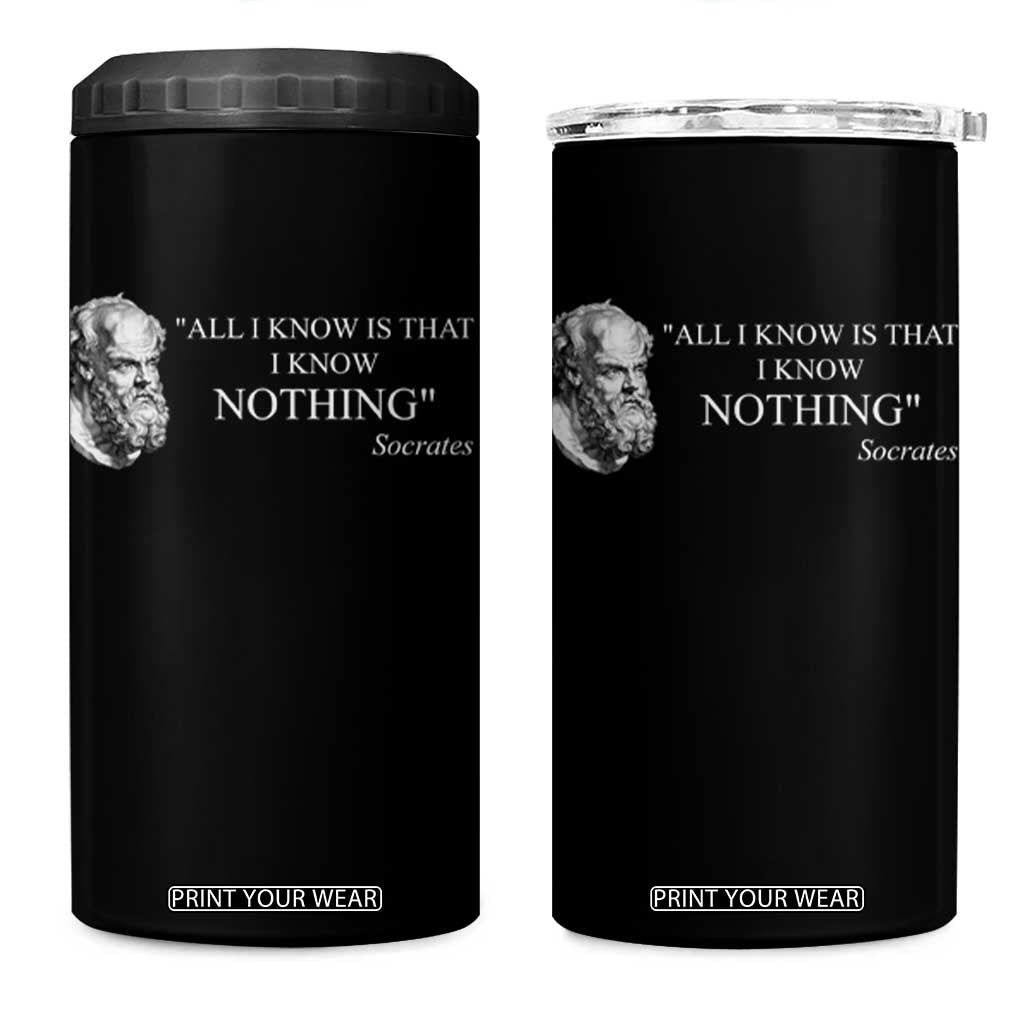 Greek Philosophy Socrates 4 in 1 Can Cooler Tumbler All I Know Is That I Know Nothing TS09 One Size: 16 oz Black Print Your Wear
