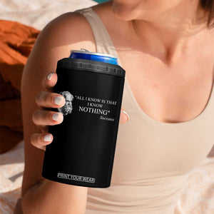 Greek Philosophy Socrates 4 in 1 Can Cooler Tumbler All I Know Is That I Know Nothing TS09 Print Your Wear