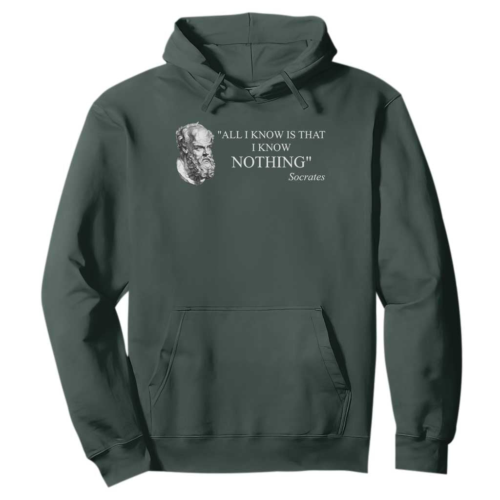 Greek Philosophy Socrates Hoodie All I Know Is That I Know Nothing TS09 Dark Forest Green Print Your Wear