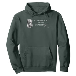 Greek Philosophy Socrates Hoodie All I Know Is That I Know Nothing TS09 Dark Forest Green Print Your Wear