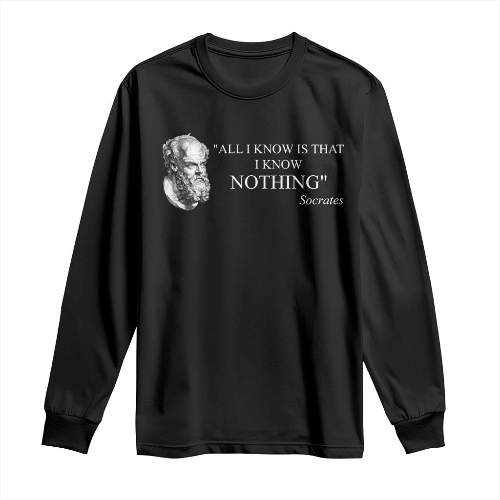 Greek Philosophy Socrates Long Sleeve Shirt All I Know Is That I Know Nothing TS09 Black Print Your Wear