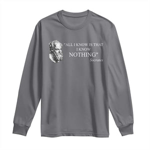 Greek Philosophy Socrates Long Sleeve Shirt All I Know Is That I Know Nothing TS09 Charcoal Print Your Wear