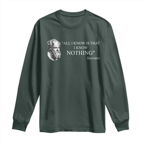 Greek Philosophy Socrates Long Sleeve Shirt All I Know Is That I Know Nothing TS09 Dark Forest Green Print Your Wear