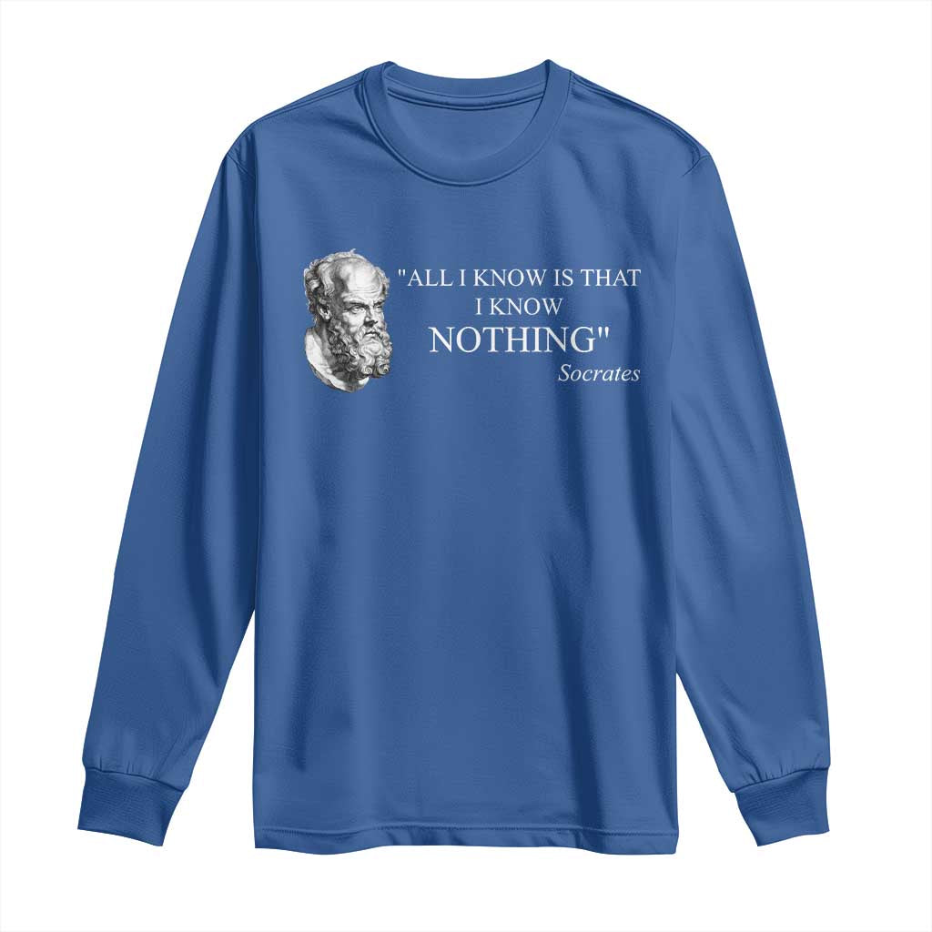 Greek Philosophy Socrates Long Sleeve Shirt All I Know Is That I Know Nothing TS09 Royal Blue Print Your Wear