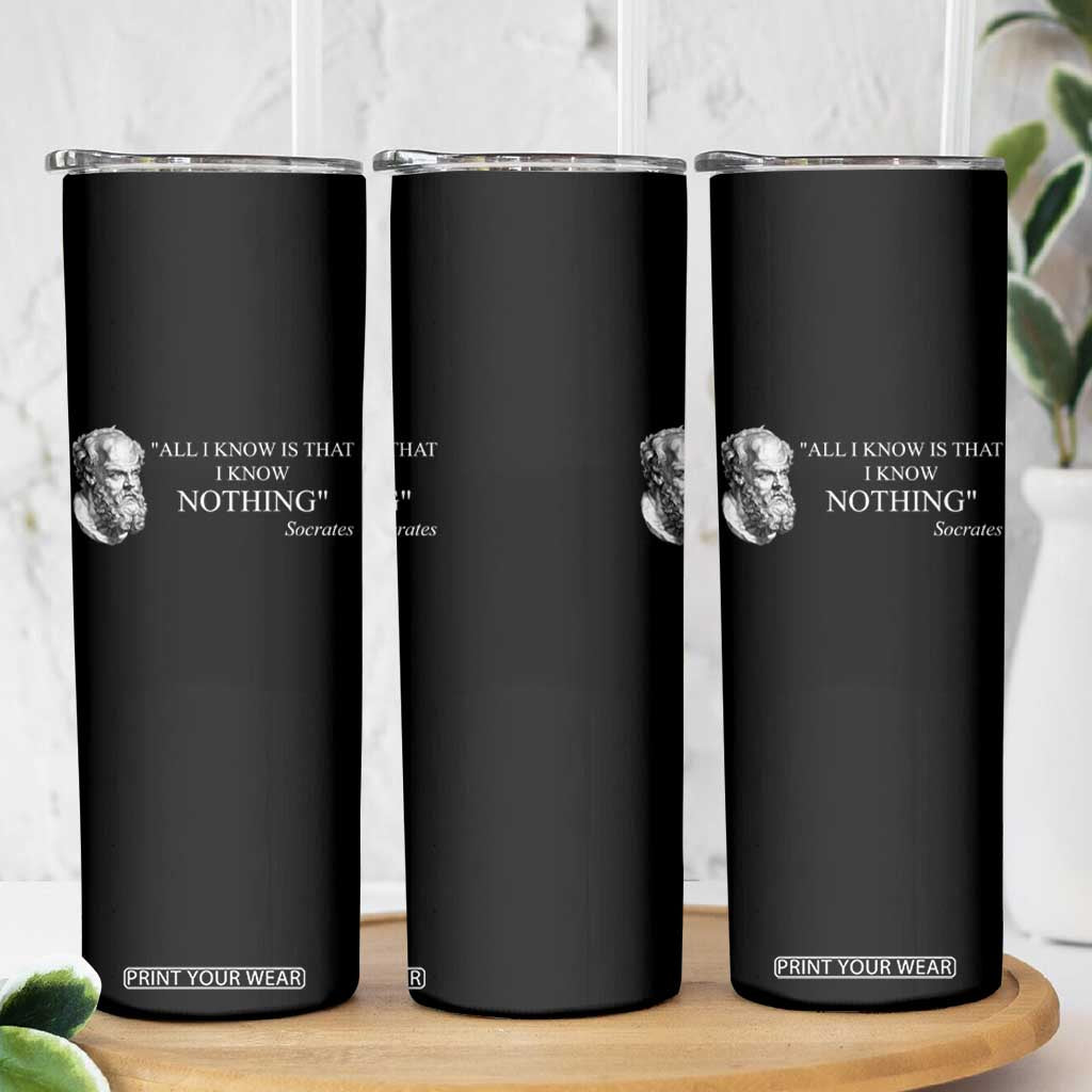 Greek Philosophy Socrates Skinny Tumbler All I Know Is That I Know Nothing TS09 Print Your Wear