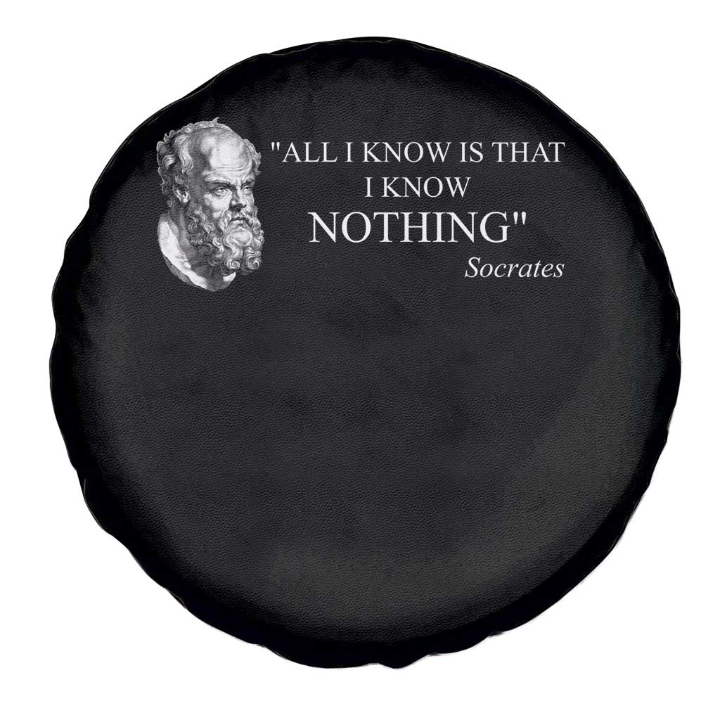 Greek Philosophy Socrates Spare Tire Cover All I Know Is That I Know Nothing TS09 Print Your Wear