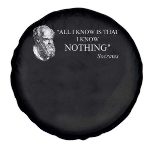 Greek Philosophy Socrates Spare Tire Cover All I Know Is That I Know Nothing TS09 Print Your Wear