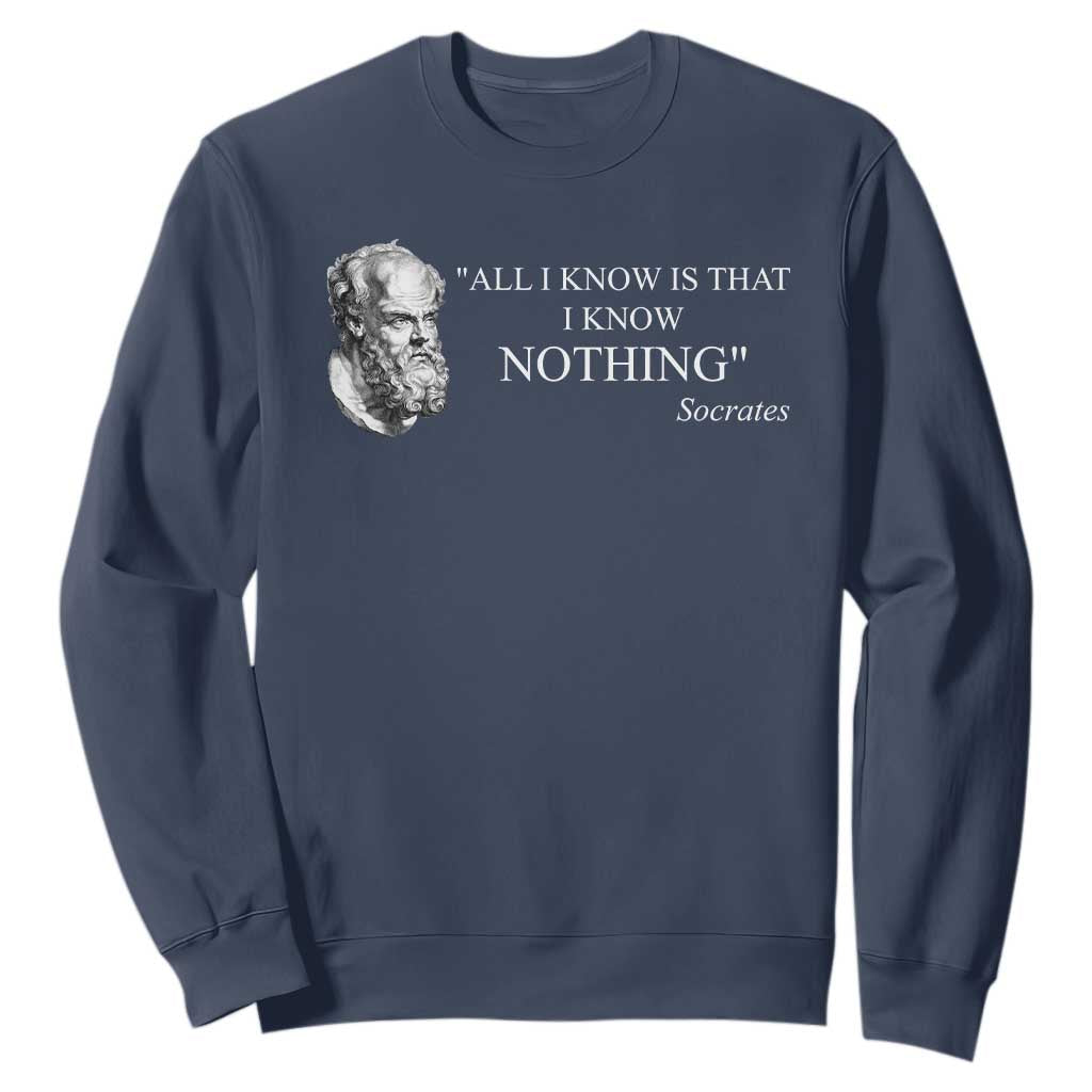 Greek Philosophy Socrates Sweatshirt All I Know Is That I Know Nothing TS09 Navy Print Your Wear
