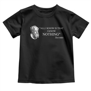 Greek Philosophy Socrates Toddler T Shirt All I Know Is That I Know Nothing TS09 Black Print Your Wear