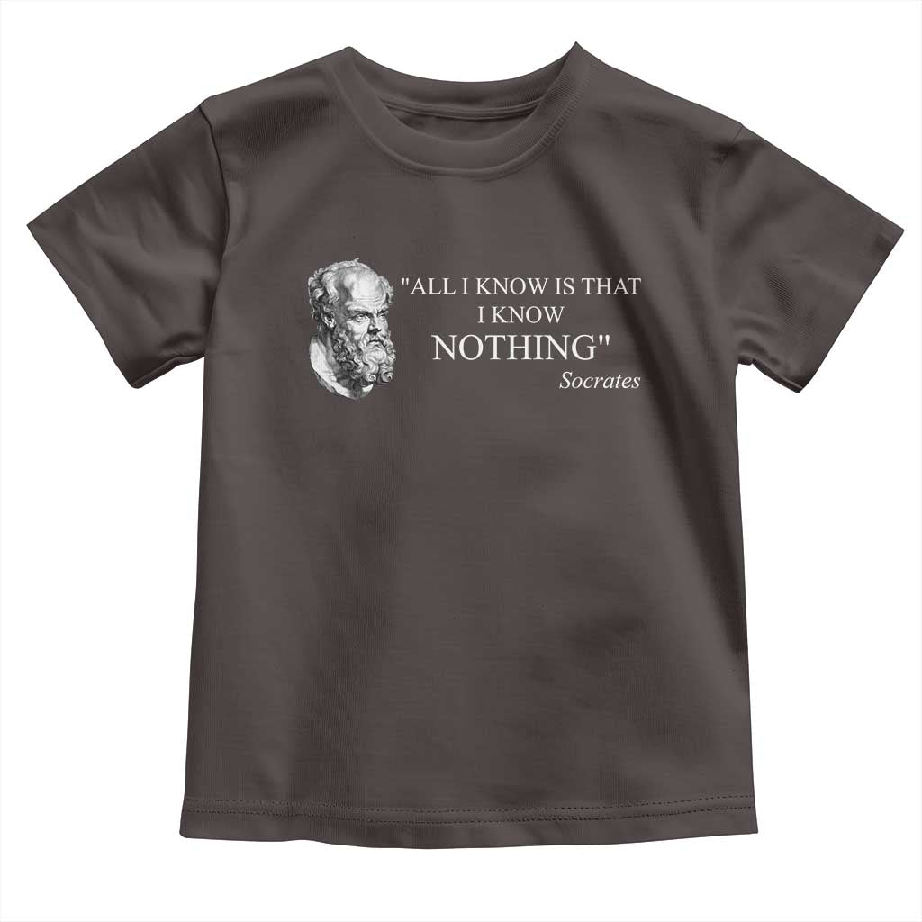 Greek Philosophy Socrates Toddler T Shirt All I Know Is That I Know Nothing TS09 Dark Chocolate Print Your Wear