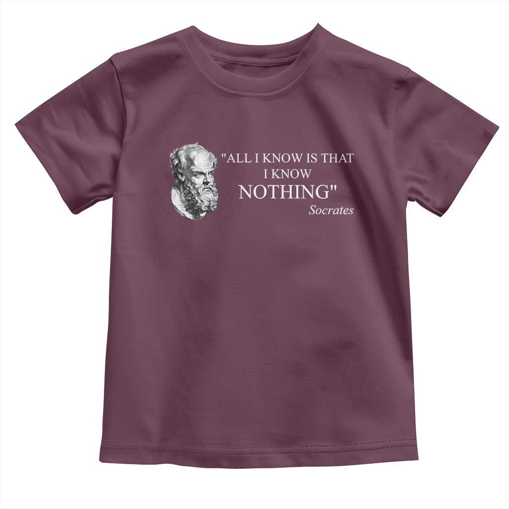 Greek Philosophy Socrates Toddler T Shirt All I Know Is That I Know Nothing TS09 Maroon Print Your Wear