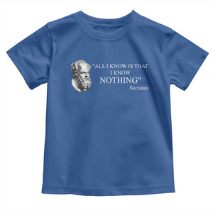 Greek Philosophy Socrates Toddler T Shirt All I Know Is That I Know Nothing TS09 Royal Blue Print Your Wear