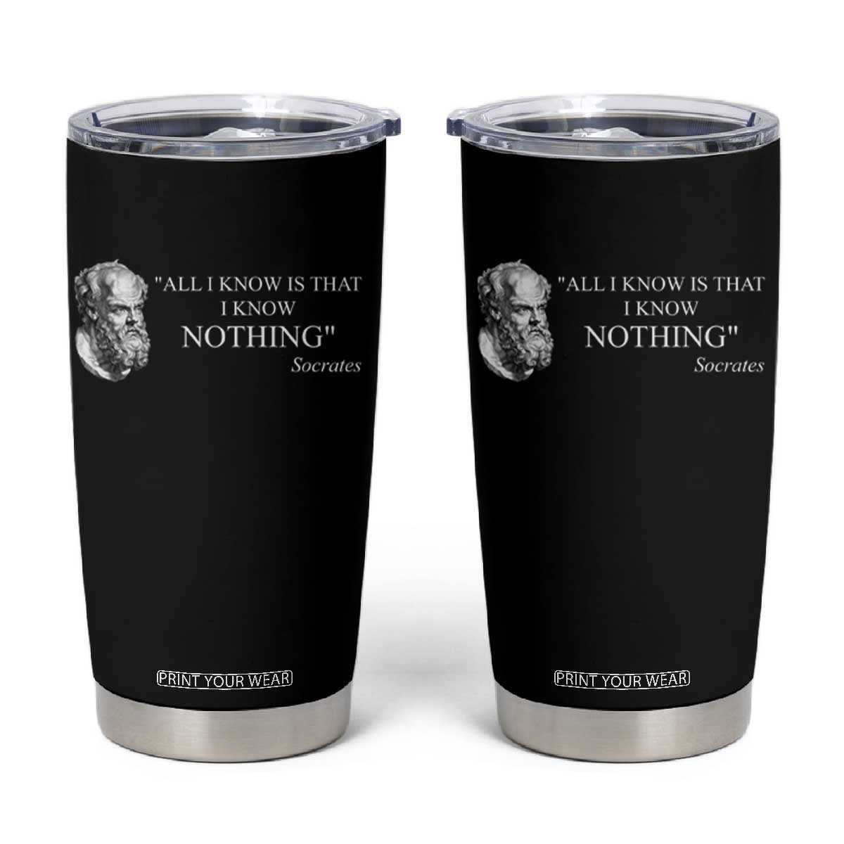 Greek Philosophy Socrates Tumbler Cup All I Know Is That I Know Nothing TS09 Black Print Your Wear