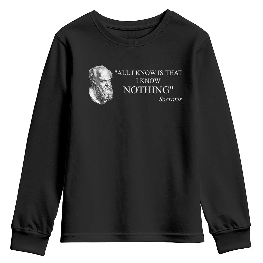 Greek Philosophy Socrates Youth Sweatshirt All I Know Is That I Know Nothing TS09 Black Print Your Wear