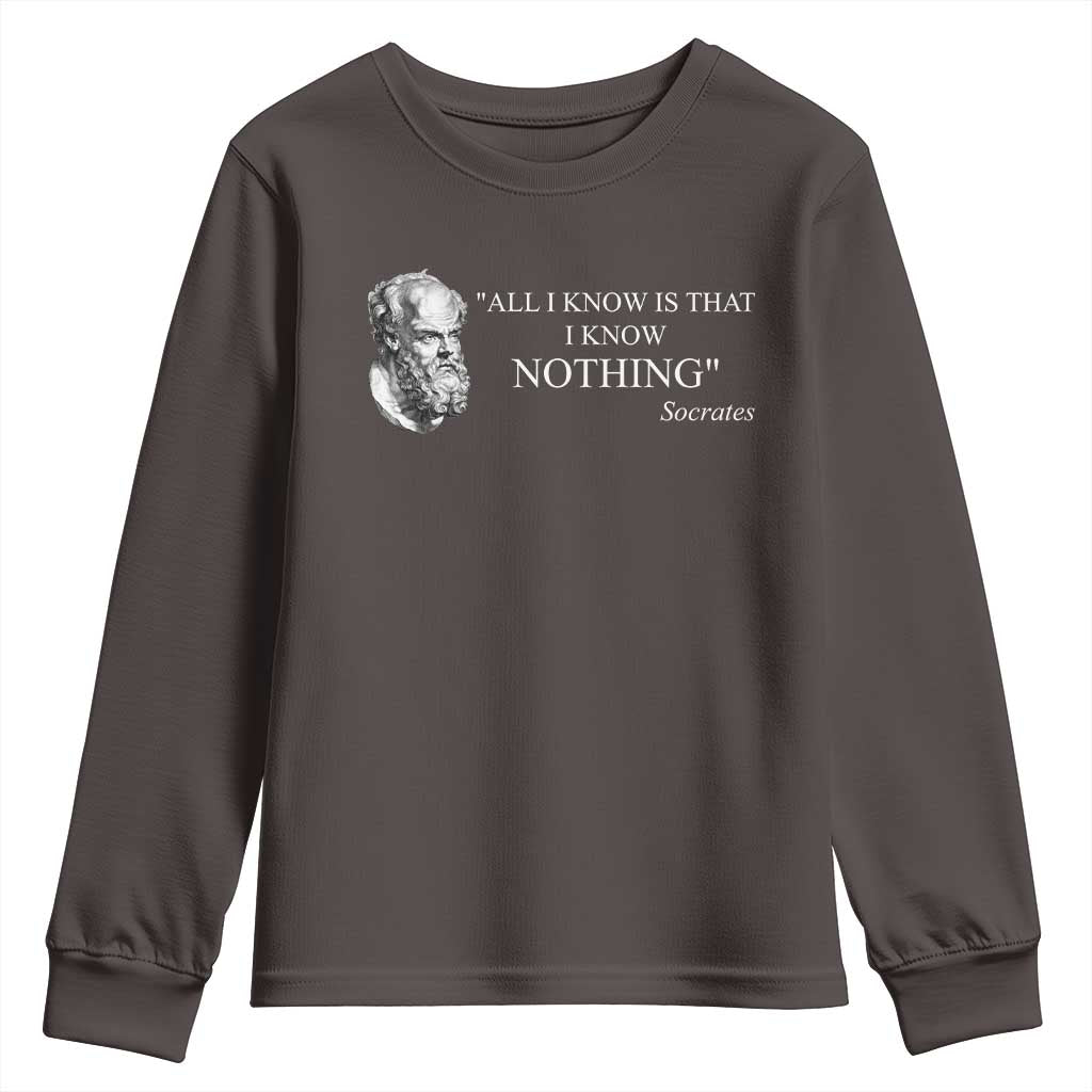 Greek Philosophy Socrates Youth Sweatshirt All I Know Is That I Know Nothing TS09 Dark Chocolate Print Your Wear