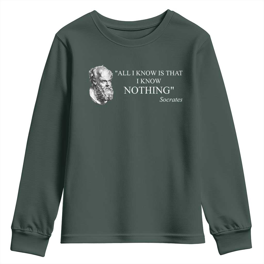 Greek Philosophy Socrates Youth Sweatshirt All I Know Is That I Know Nothing TS09 Dark Forest Green Print Your Wear