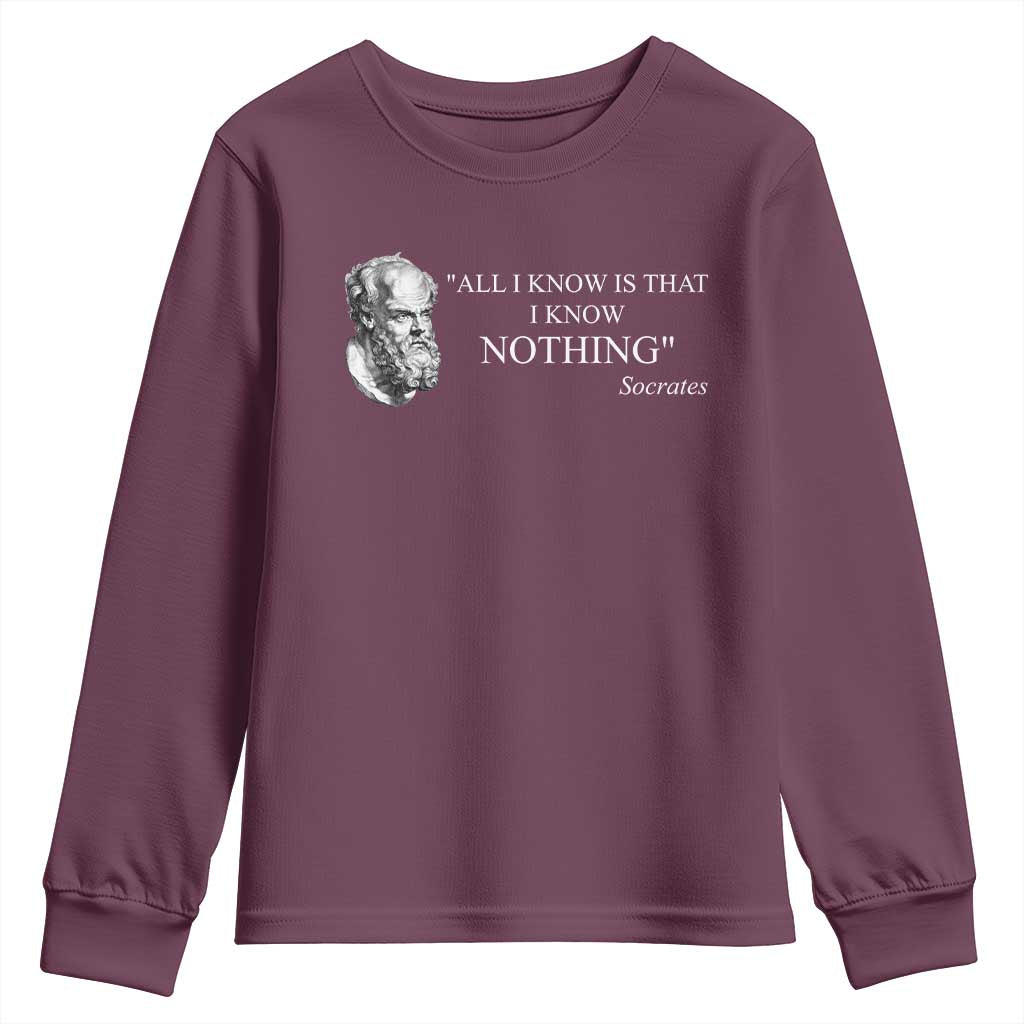 Greek Philosophy Socrates Youth Sweatshirt All I Know Is That I Know Nothing TS09 Maroon Print Your Wear