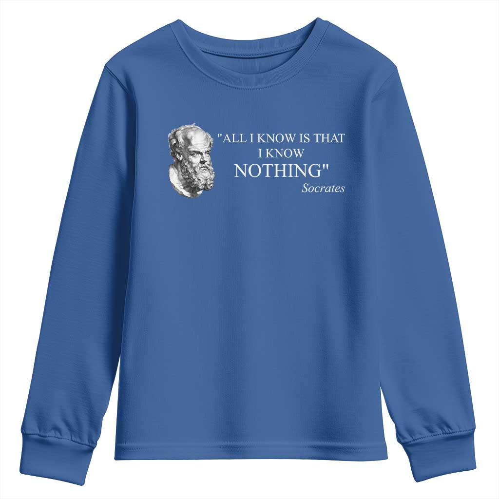 Greek Philosophy Socrates Youth Sweatshirt All I Know Is That I Know Nothing TS09 Royal Blue Print Your Wear