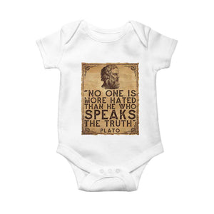 Greek Philosophy Plato Baby Onesie No One Is More Hated Than He Who Speaks The Truth TS09 White Print Your Wear