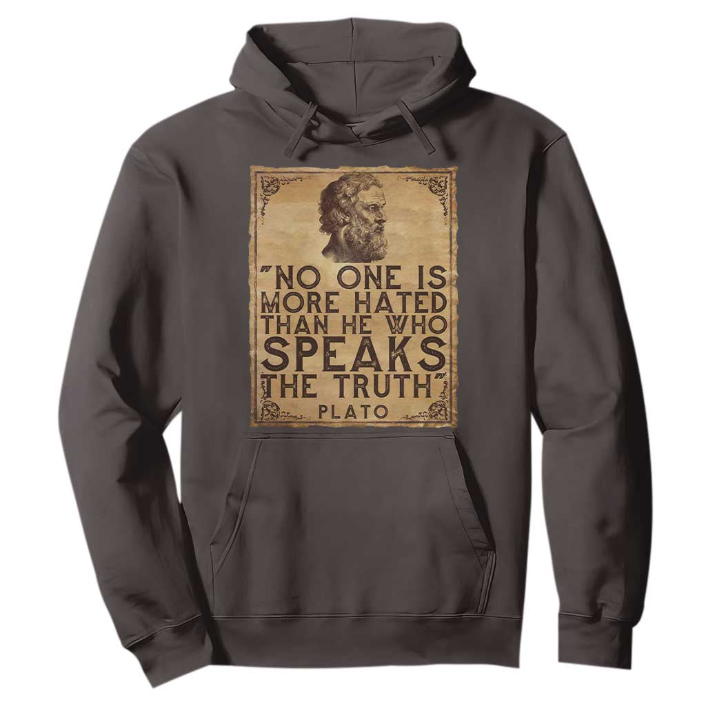 Greek Philosophy Plato Hoodie No One Is More Hated Than He Who Speaks The Truth TS09 Dark Chocolate Print Your Wear
