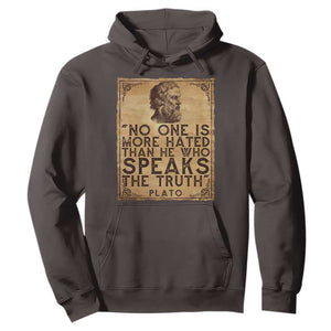 Greek Philosophy Plato Hoodie No One Is More Hated Than He Who Speaks The Truth TS09 Dark Chocolate Print Your Wear