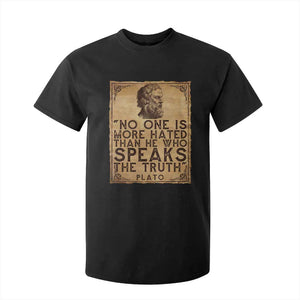 Greek Philosophy Plato T Shirt For Kid No One Is More Hated Than He Who Speaks The Truth TS09 Black Print Your Wear