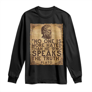 Greek Philosophy Plato Long Sleeve Shirt No One Is More Hated Than He Who Speaks The Truth TS09 Black Print Your Wear