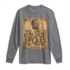 Greek Philosophy Plato Long Sleeve Shirt No One Is More Hated Than He Who Speaks The Truth TS09 Charcoal Print Your Wear