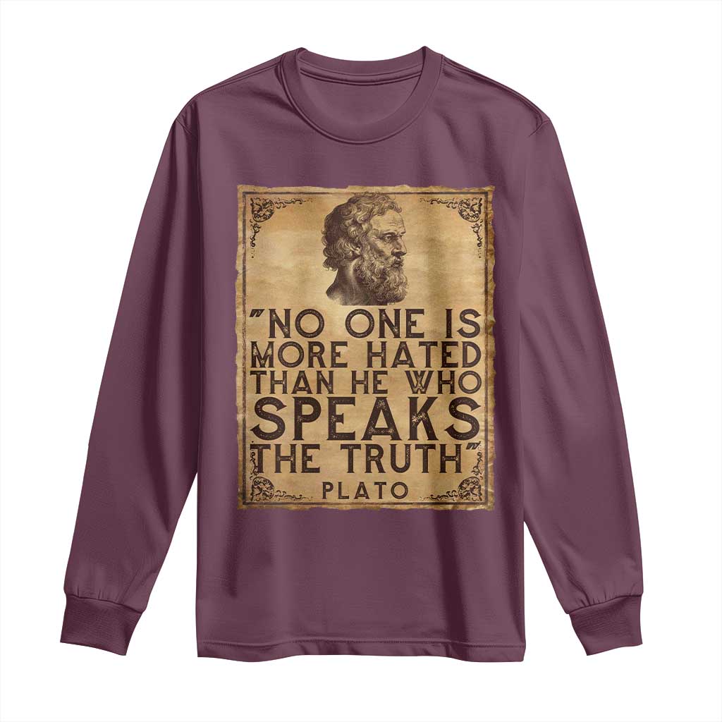 Greek Philosophy Plato Long Sleeve Shirt No One Is More Hated Than He Who Speaks The Truth TS09 Maroon Print Your Wear
