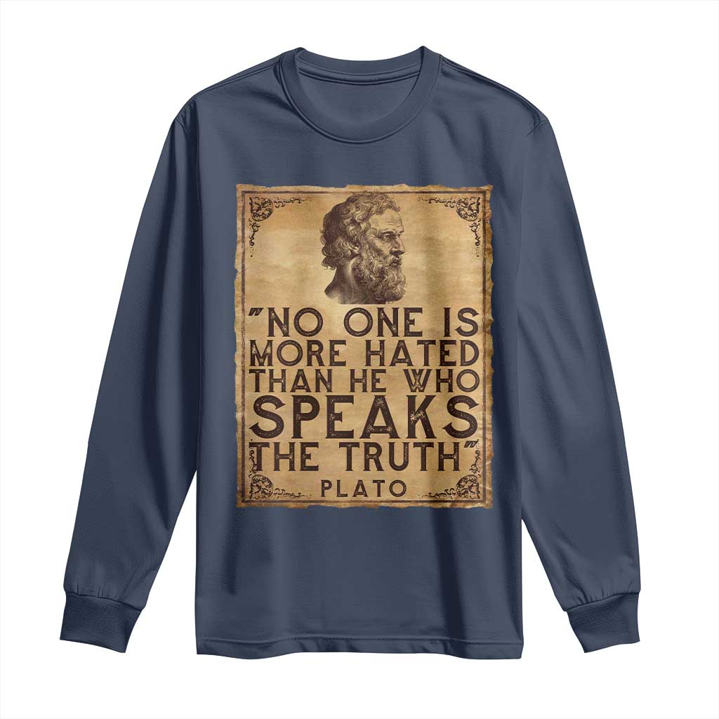 Greek Philosophy Plato Long Sleeve Shirt No One Is More Hated Than He Who Speaks The Truth TS09 Navy Print Your Wear