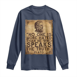 Greek Philosophy Plato Long Sleeve Shirt No One Is More Hated Than He Who Speaks The Truth TS09 Navy Print Your Wear