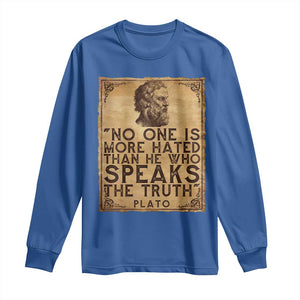 Greek Philosophy Plato Long Sleeve Shirt No One Is More Hated Than He Who Speaks The Truth TS09 Royal Blue Print Your Wear