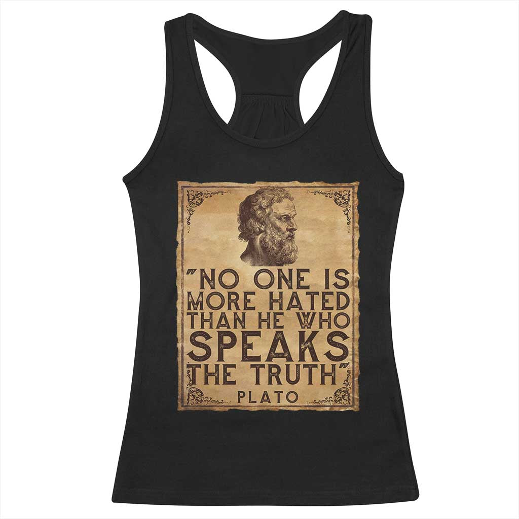 Greek Philosophy Plato Racerback Tank Top No One Is More Hated Than He Who Speaks The Truth TS09 Black Print Your Wear