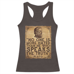 Greek Philosophy Plato Racerback Tank Top No One Is More Hated Than He Who Speaks The Truth TS09 Dark Chocolate Print Your Wear