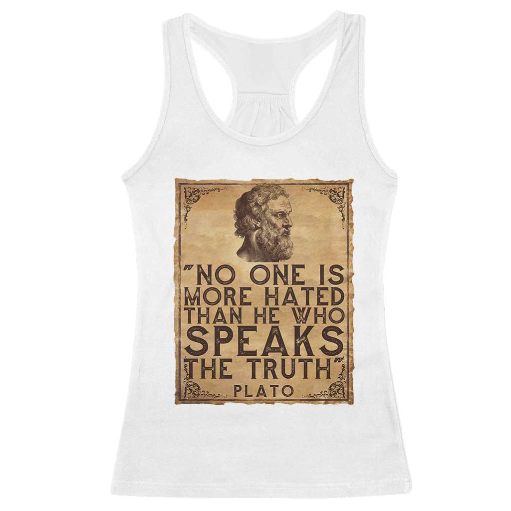 Greek Philosophy Plato Racerback Tank Top No One Is More Hated Than He Who Speaks The Truth TS09 White Print Your Wear