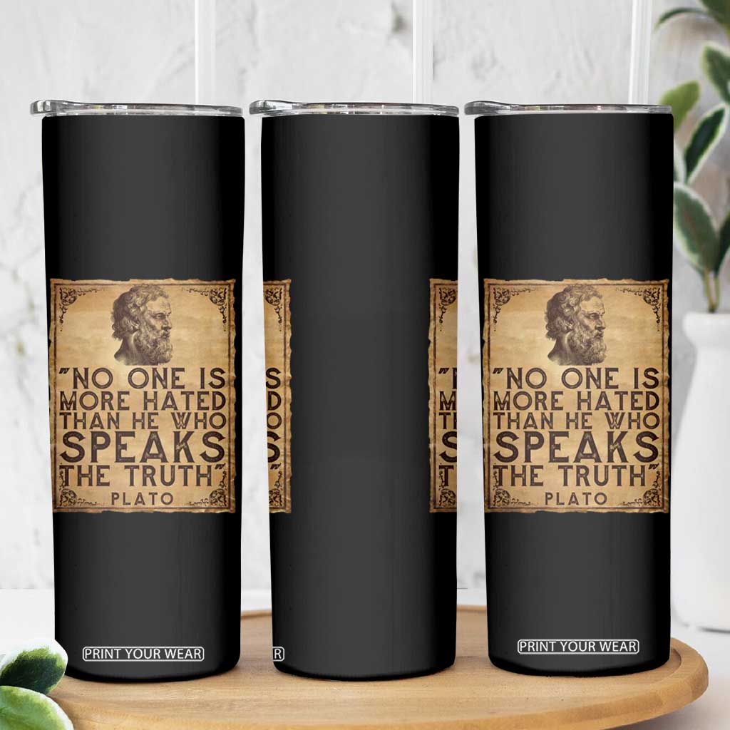 Greek Philosophy Plato Skinny Tumbler No One Is More Hated Than He Who Speaks The Truth TS09 Print Your Wear