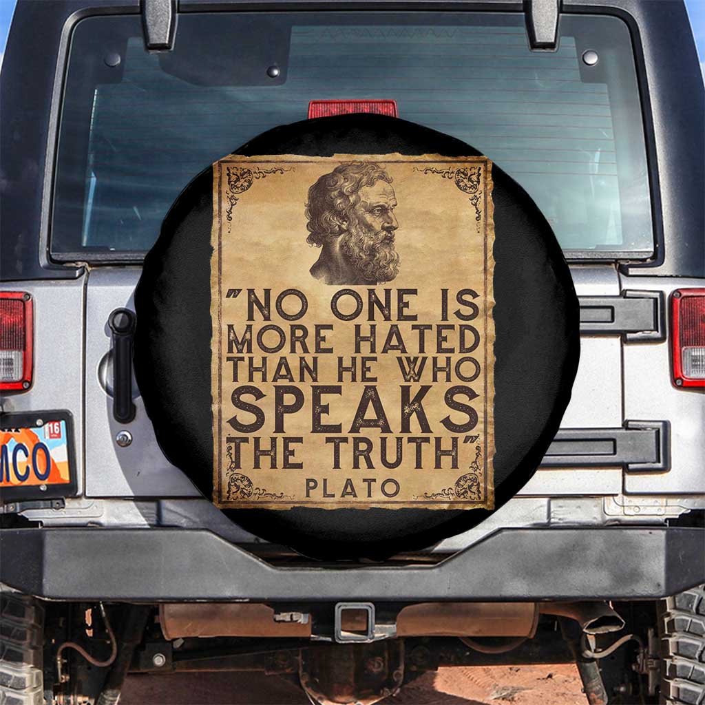 Greek Philosophy Plato Spare Tire Cover No One Is More Hated Than He Who Speaks The Truth TS09 No hole Black Print Your Wear