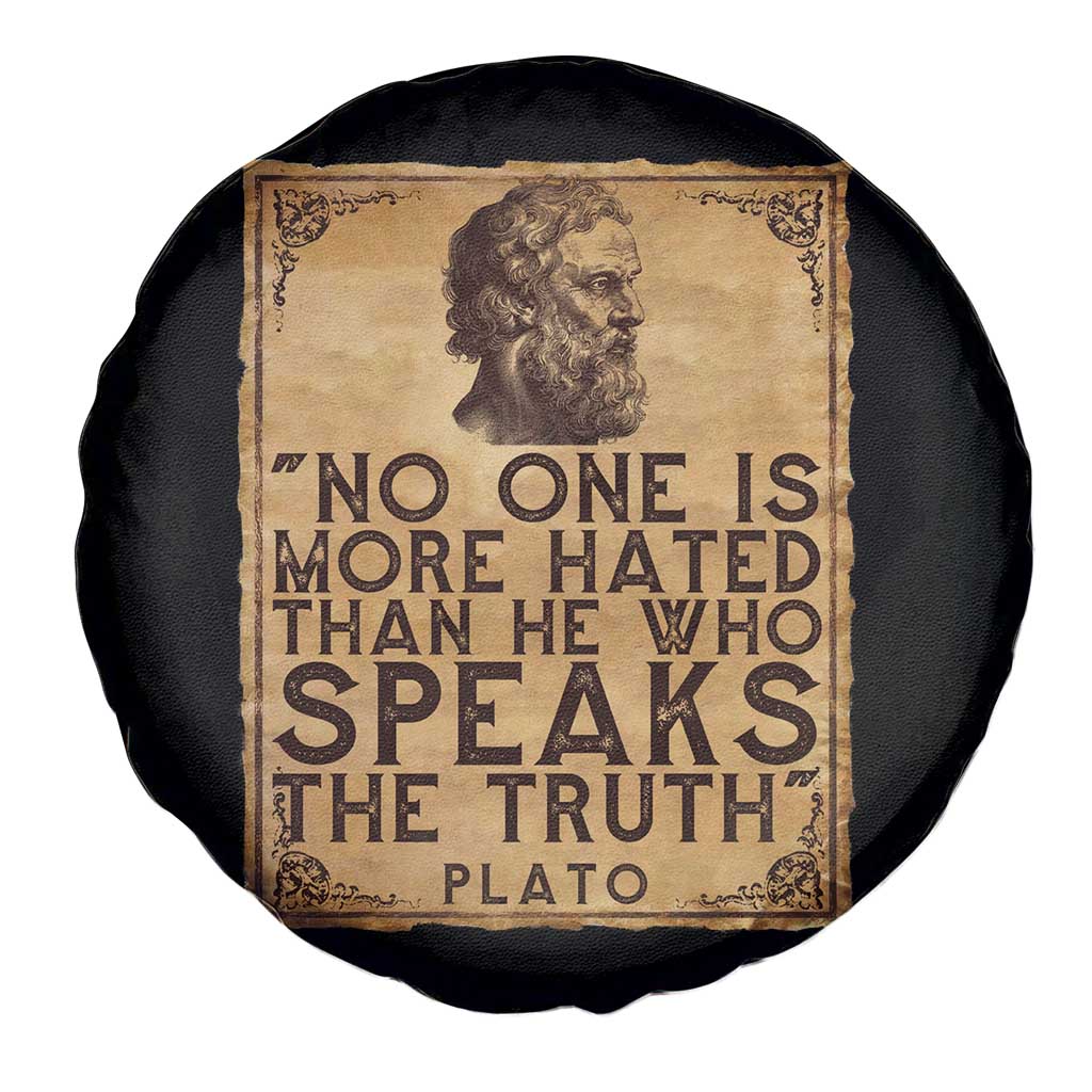 Greek Philosophy Plato Spare Tire Cover No One Is More Hated Than He Who Speaks The Truth TS09 Print Your Wear
