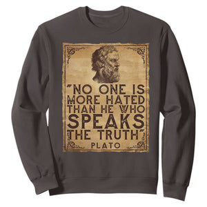 Greek Philosophy Plato Sweatshirt No One Is More Hated Than He Who Speaks The Truth TS09 Dark Chocolate Print Your Wear