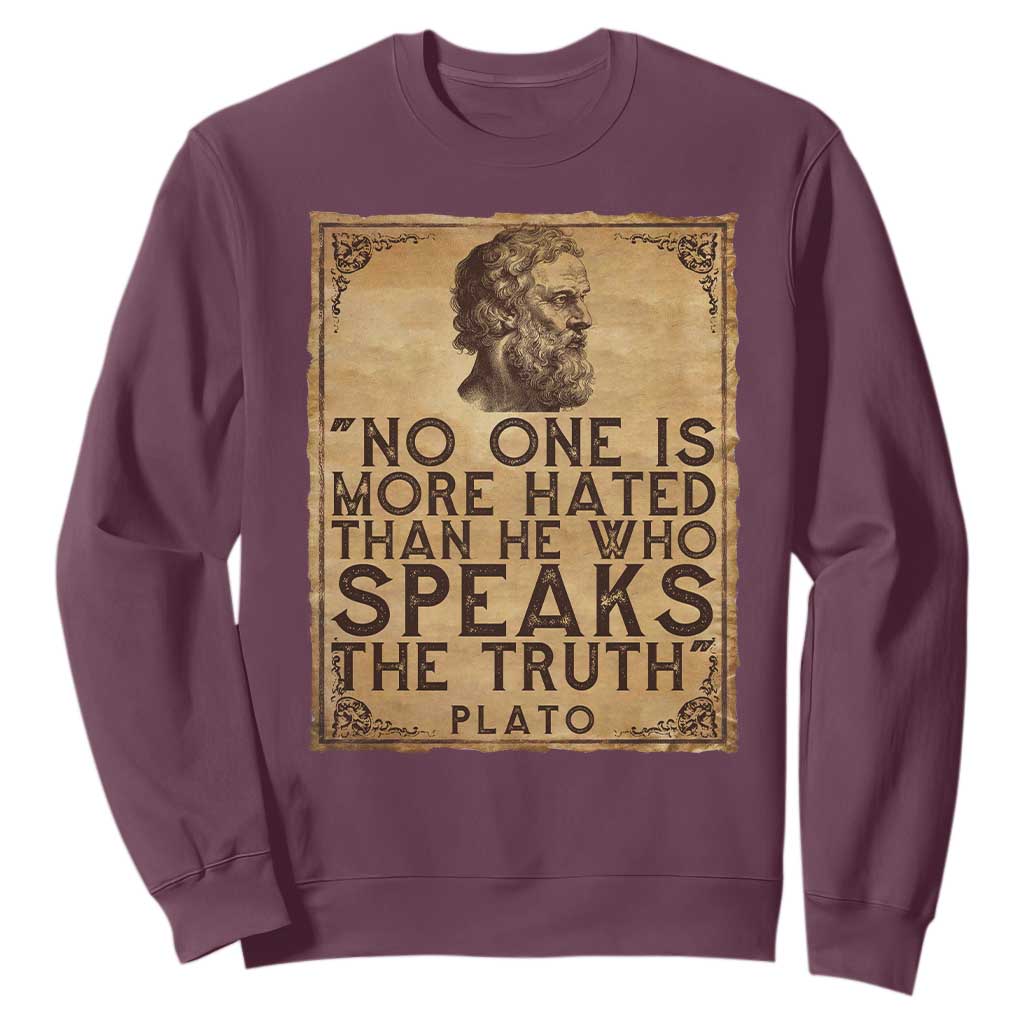 Greek Philosophy Plato Sweatshirt No One Is More Hated Than He Who Speaks The Truth TS09 Maroon Print Your Wear