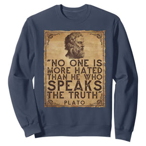 Greek Philosophy Plato Sweatshirt No One Is More Hated Than He Who Speaks The Truth TS09 Navy Print Your Wear