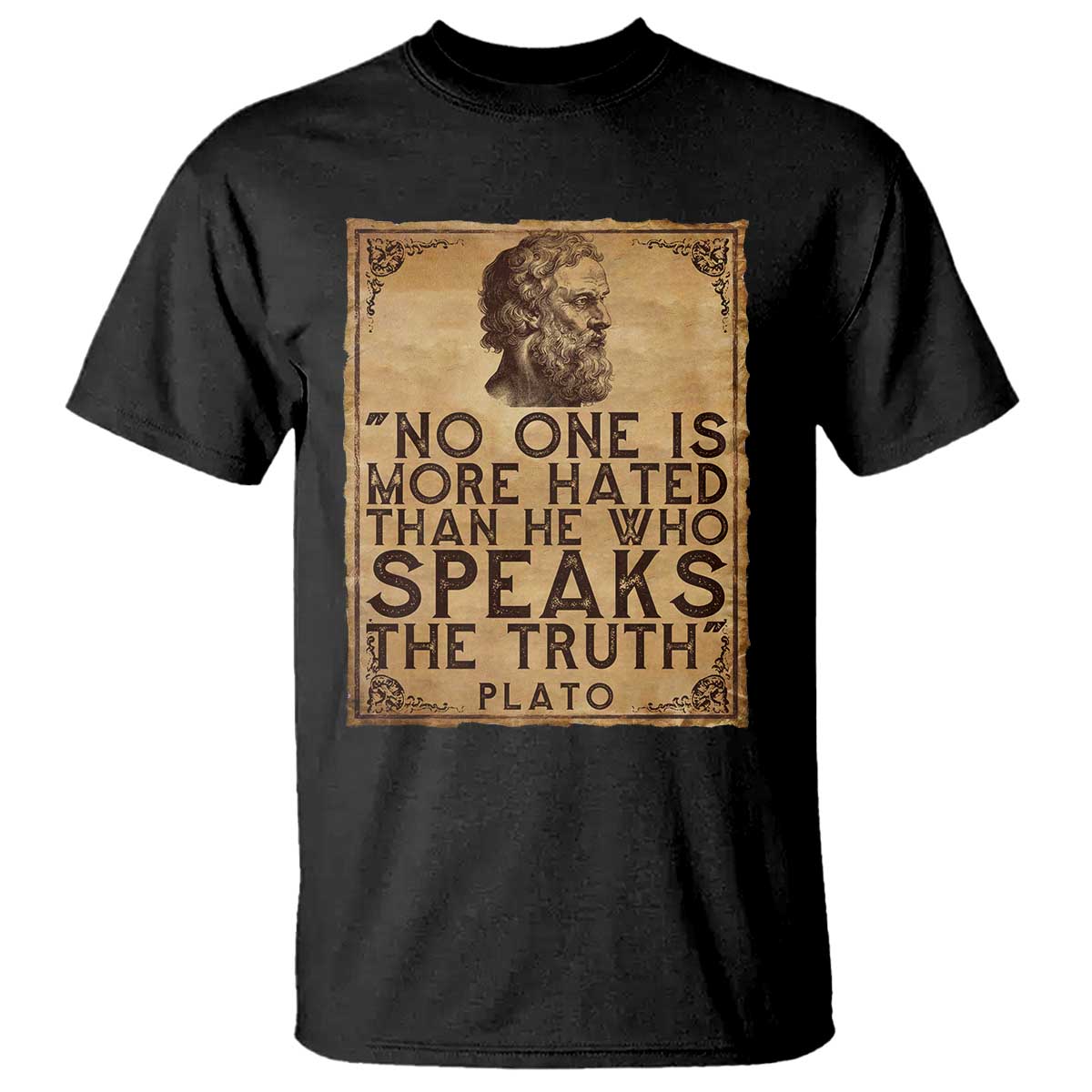 Greek Philosophy Plato T Shirt No One Is More Hated Than He Who Speaks The Truth TS09 Black Print Your Wear