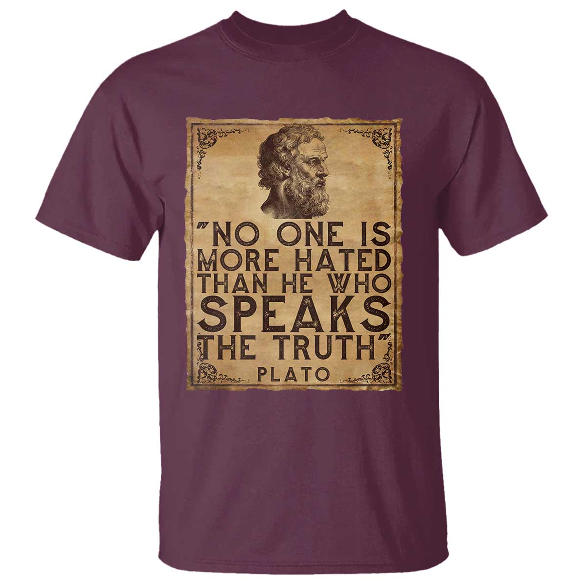 Greek Philosophy Plato T Shirt No One Is More Hated Than He Who Speaks The Truth TS09 Maroon Print Your Wear