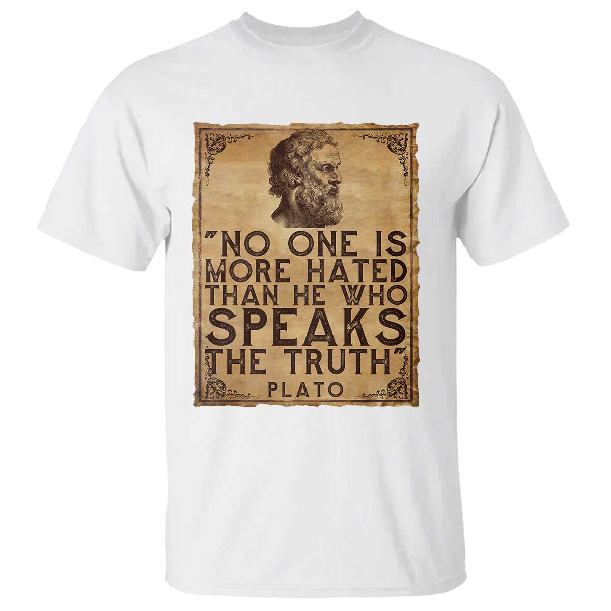 Greek Philosophy Plato T Shirt No One Is More Hated Than He Who Speaks The Truth TS09 White Print Your Wear