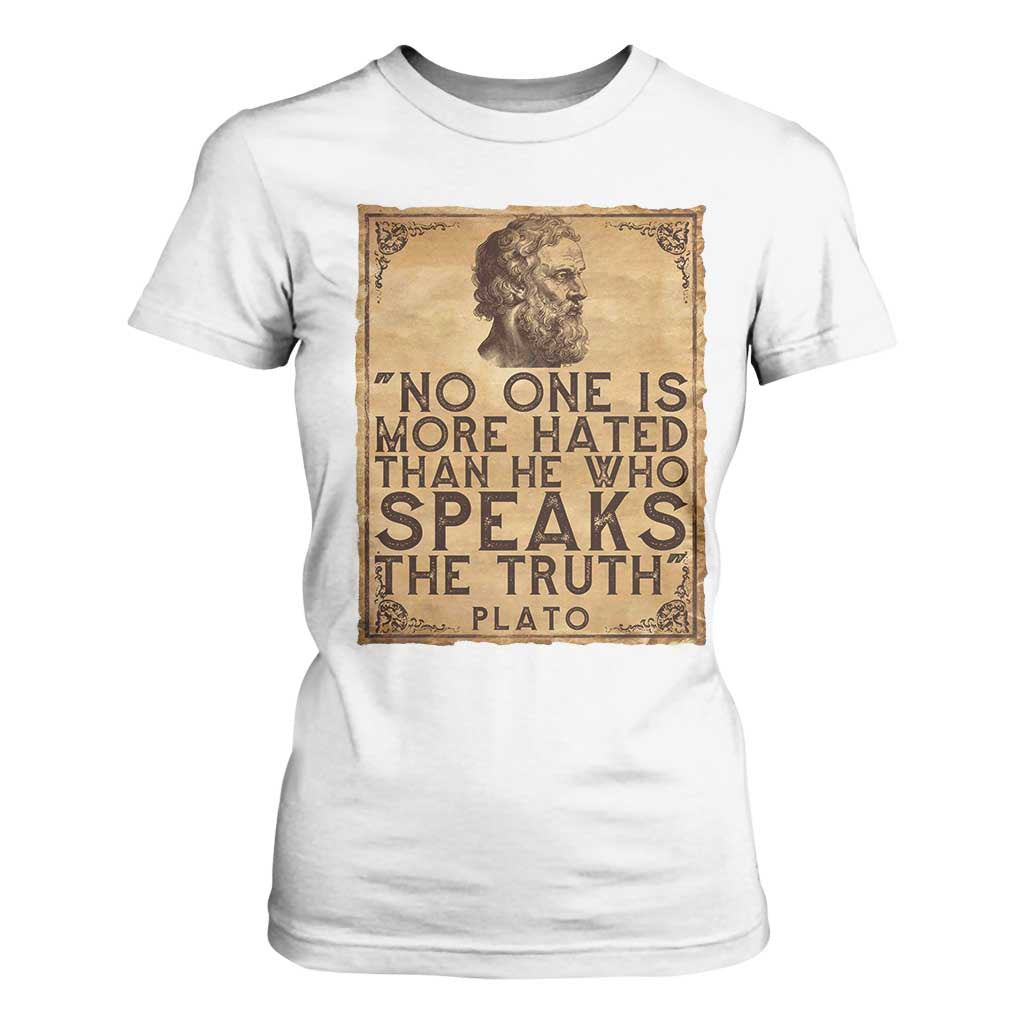Greek Philosophy Plato T Shirt For Women No One Is More Hated Than He Who Speaks The Truth TS09 White Print Your Wear