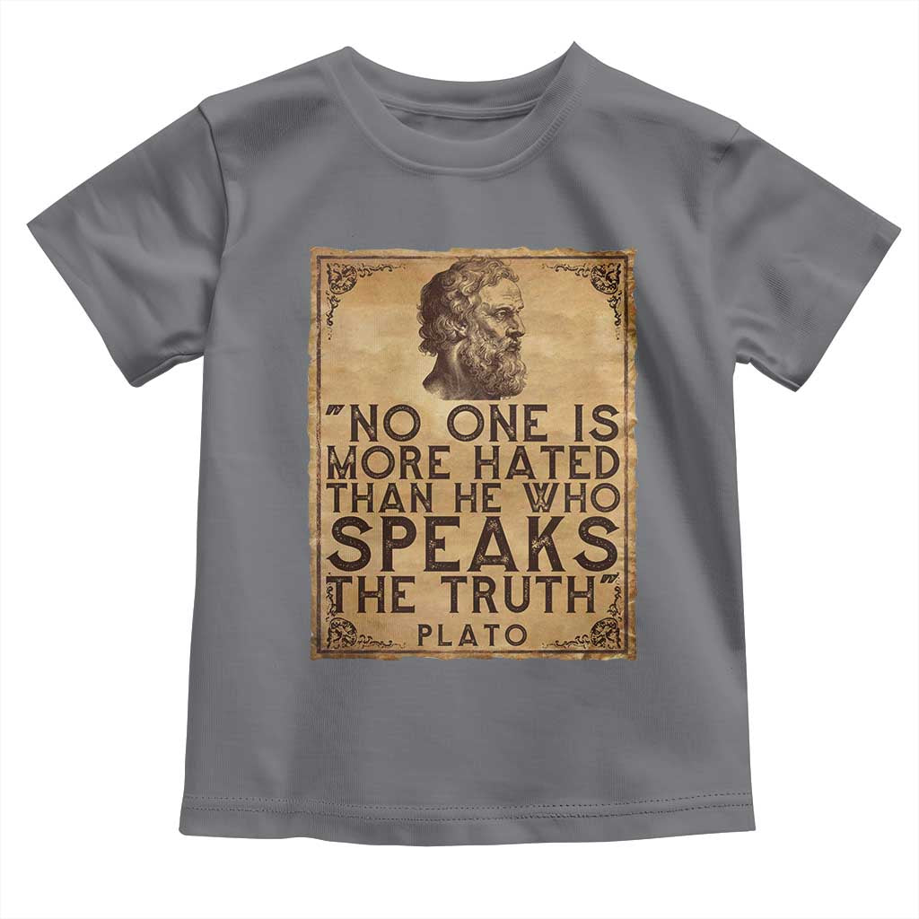 Greek Philosophy Plato Toddler T Shirt No One Is More Hated Than He Who Speaks The Truth TS09 Charcoal Print Your Wear