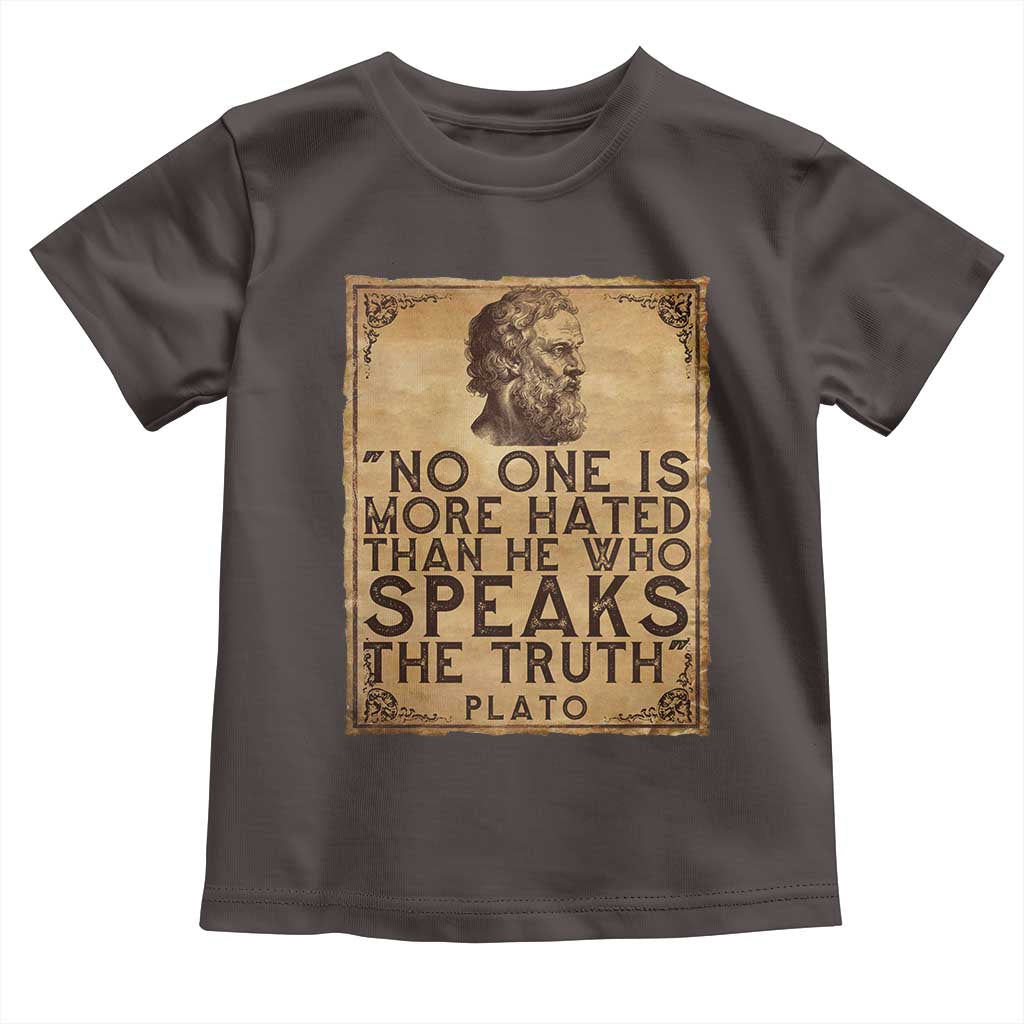 Greek Philosophy Plato Toddler T Shirt No One Is More Hated Than He Who Speaks The Truth TS09 Dark Chocolate Print Your Wear