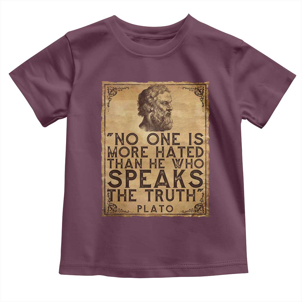 Greek Philosophy Plato Toddler T Shirt No One Is More Hated Than He Who Speaks The Truth TS09 Maroon Print Your Wear