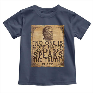 Greek Philosophy Plato Toddler T Shirt No One Is More Hated Than He Who Speaks The Truth TS09 Navy Print Your Wear